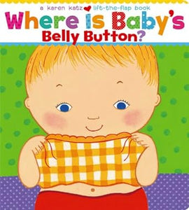 Where Is Baby's Belly Button? A Lift-the-Flap Board Book