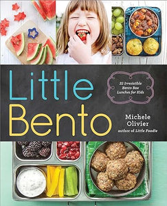 Little Bento - 32 Irresistible Bento Box Lunches for Kids