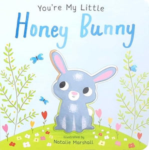 You're My Little Honey Bunny Board Book